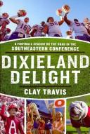 Cover of: Dixieland Delight: A Football Season on the Road in the Southeastern Conference