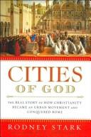 Cover of: Cities of God: The Real Story of How Christianity Became an Urban Movement and Conquered Rome