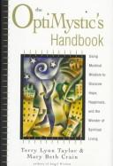 Cover of: The optimystic's handbook: using mystical wisdom to discover hope, happiness, and the wonder of spiritual living