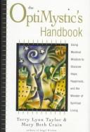 Cover of: The Optimystic's Handbook: Using Mystical Wisdom to Discover Hope, Happiness, and the Wonder of Spiritual Living