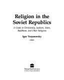 Cover of: Religion in the Soviet republics by Igor Troyanovsky, editor.