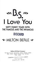 Cover of: B.S. I love you by Milton Berle