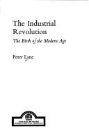Cover of: The Industrial Revolution: the birth of the modern age