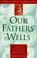 Cover of: Our Fathers' Wells