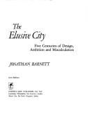 Cover of: The Elusive City by Jonathan Barnett