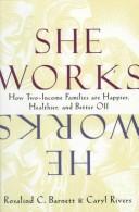 Cover of: She Works/He Works: How Two-Income Families Are Happier, Healthier, and Better-Off