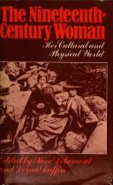 Cover of: The Nineteenth-century woman: Her cultural and physical world