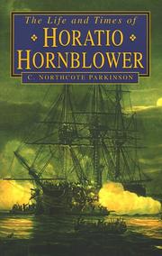 Cover of: The life and times of Horatio Hornblower by C. Northcote Parkinson