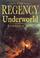 Cover of: The Regency Underworld