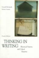 Cover of: Thinking in writing: rhetorical patterns and critical response