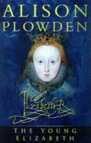 Cover of: The young Elizabeth: the first twenty-five years of Elizabeth I