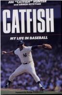 Cover of: Catfish by Hunter, Jim, Jim "Catfish" Hunter, Armen Keteyian, Jim "Catfish" Hunter, Armen Keteyian