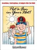 Cover of: Put a Fan in Your Hat!: Inventions, Contraptions, and Gadgets Kids Can Build