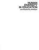 Cover of: Human diversity in education: an integrative approach