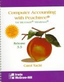 Cover of: Computer Accounting With Peachtree for Microsoft Windows, Release 3.5 by Carol Yacht