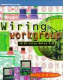 Cover of: Wiring the Workgroup: With Lotus Notes 4.0 (Mcgraw-Hill Series on Computer Communications)