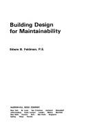 Cover of: Building Design for Maintainability by Edwin B. Feldman, Edwin B. Feldman