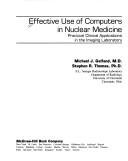 Cover of: Effective use of computers in nuclear medicine: practical clinical applications in the imaging laboratory