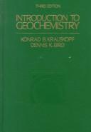 Introduction to geochemistry by Konrad Bates Krauskopf, Konrad B. Krauskopf, Dennis K. Bird