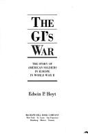 Cover of: The GI's war: the story of American soldiers in Europe in World War II