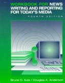 Cover of: Workbook for News Writing and Reporting for Today's Media by Bruce D. Itule, Douglas A. Anderson