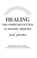 Cover of: Healing: the coming revolution in holistic medicine