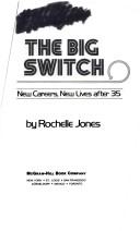 Cover of: The big switch: new careers, new lives, after 35