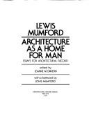 Cover of: Architecture as a home for man by Lewis Mumford