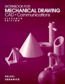 Cover of: Workbook for Mechanical Drawing by Thomas Ewing French, Jay D. Helsel, Byron Urbanick, Carl L. Svensen