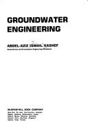 Cover of: Groundwater Engineering by Ismail Ashef Abdel-Aziz