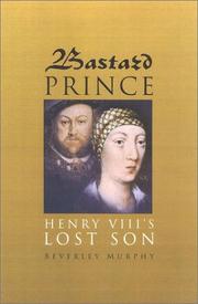 Cover of: Bastard prince: Henry VIII'S lost son