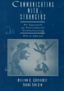 Cover of: Communicating With Strangers by William B. Gudykunst, Young Yun Kim, William Gudykunst, William B. Gudykunst, Young Yun Kim