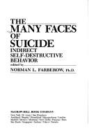Cover of: The many faces of suicide: indirect self-destructive behavior