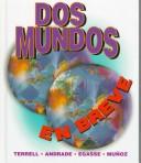 Cover of: Dos mundos by Tracy D. Terrell, Magdalena Andrade, Jeanne Egasse, Elías Miguel Muñoz, Tracy D. Terrell, Magdalena Andrade, Jeanne Egasse, Elías Miguel Muñoz