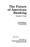The future of American banking by Rogers, David