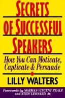 Cover of: Secrets of successful speakers: how you can motivate, captivate, and persuade