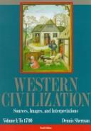 Cover of: Western Civilization: Sources, Images, and Interpretations : Since 1660