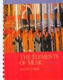 Cover of: The Elements of Music by Ralph Turek