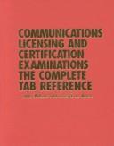 Cover of: Communications Licensing and Certification Examinations: The Complete Tab Reference