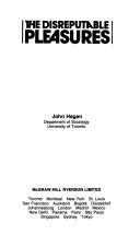 Cover of: The Disreputable Pleasures (Mcgraw-Hill Ryerson Series in Canadian Sociology) by John Hagan
