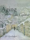 Cover of: Aging and the Life Course by Jill S. Quadagno