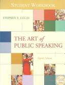 Cover of: Student Workbook for use with The Art of Public Speaking by Stephen E. Lucas