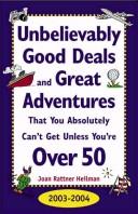 Cover of: Unbelievably Good Deals and Great Adventures That You Absolutely Can't Get Unless You're Over 50 by Joan Ratner Heilman