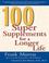 Cover of: 100 Super Supplements for a Longer Life