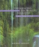 Cover of: Experiencing the Worlds Religions by Michael Molloy