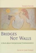 Cover of: Bridges not walls: a book about interpersonal communication
