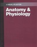 Cover of: Visual atlas for Anatomy & physiology