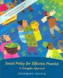 Cover of: Social policy for effective practice: a strengths approach