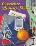 Cover of: Creative Living Skills, Student Edition by McGraw-Hill, Sue Couch, Ginny Felstehausen, Patricia Clark, McGraw-Hill