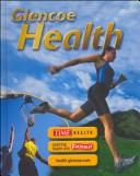 Cover of: Glencoe Health, Student Edition by McGraw-Hill, McGraw-Hill